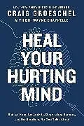 Kartonierter Einband Heal Your Hurting Mind von Craig Groeschel