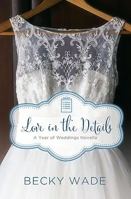 E-Book (epub) Love in the Details von Becky Wade