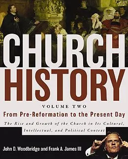 E-Book (epub) Church History, Volume Two: From Pre-Reformation to the Present Day von John D. Woodbridge