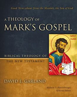E-Book (epub) Theology of Mark's Gospel von David E. Garland