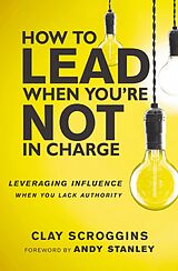 eBook (epub) How to Lead When You're Not in Charge de Clay Scroggins