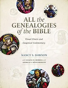 E-Book (epub) All the Genealogies of the Bible von Nancy S. Dawson, Eugene H. Merrill, Andreas J. Kostenberger