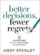 Better Decisions, Fewer Regrets