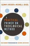 E-Book (epub) Practical Primer on Theological Method von Glenn R. Kreider, Michael J. Svigel