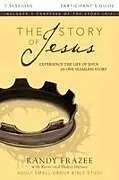 Kartonierter Einband The Story of Jesus Bible Study Participant's Guide von Randy Frazee