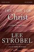 Kartonierter Einband The Case for Christ Bible Study Guide Revised Edition von Lee Strobel, Garry D. Poole