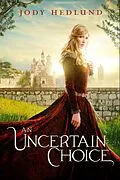E-Book (epub) Uncertain Choice von Jody Hedlund