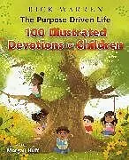 Fester Einband The Purpose Driven Life 100 Illustrated Devotions for Children von Rick Warren