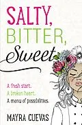 E-Book (epub) Salty, Bitter, Sweet von Mayra Cuevas