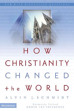 E-Book (epub) How Christianity Changed the World von Alvin J. Schmidt