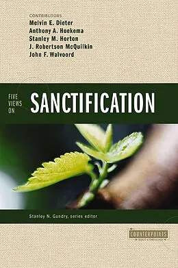 E-Book (epub) Five Views on Sanctification von Melvin E. Dieter, Anthony A. Hoekema, Stanley M. Horton
