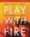 E-Book (epub) Play with Fire Study Guide von Bianca Juarez Olthoff