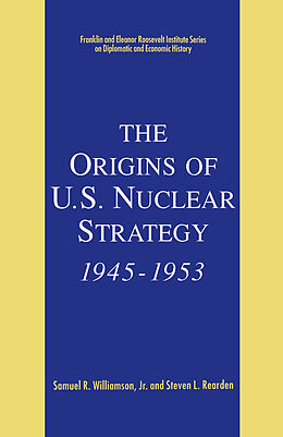 Fester Einband The Origins of U.S. Nuclear Strategy, 1945-1953 von Kenneth A. Loparo, Samuel R. Williamson