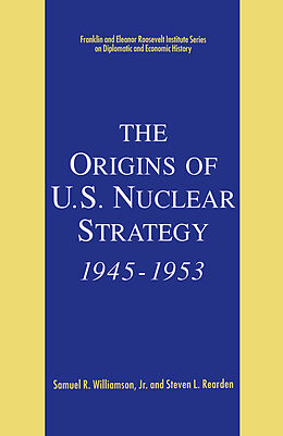 Livre Relié The Origins of U.S. Nuclear Strategy, 1945-1953 de Kenneth A. Loparo, Samuel R. Williamson