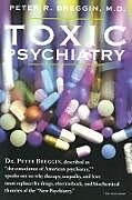 Couverture cartonnée Toxic Psychiatry de Peter R. Breggin, Breggin