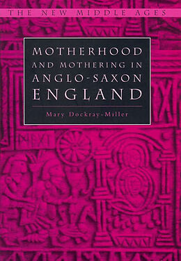 Livre Relié Motherhood and Mothering in Anglo-Saxon England de M. Dockray-Miller