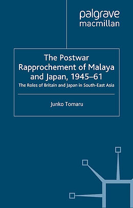 Fester Einband The Postwar Rapprochement of Malaya and Japan 1945-61 von J. Tomaru