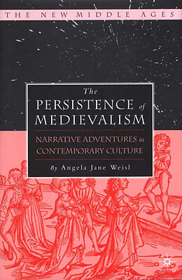 Livre Relié The Persistence of Medievalism de Angela Jane Weisl