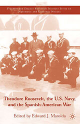 Livre Relié Theodore Roosevelt, the U.S. Navy and the Spanish-American War de 