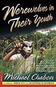 Couverture cartonnée Werewolves in Their Youth de Michael Chabon