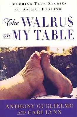 E-Book (epub) The Walrus on My Table von Anthony Guglielmo, Cari Lynn