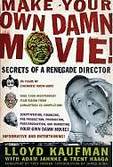 Kartonierter Einband Make Your Own Damn Movie! von Adam Jahnke, Karshner Kaufman, Lloyd Kaufman