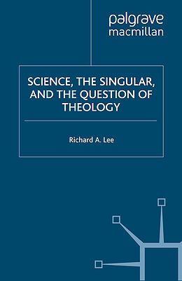 Livre Relié Science, the Singular, and the Question of Theology de Kenneth A. Loparo