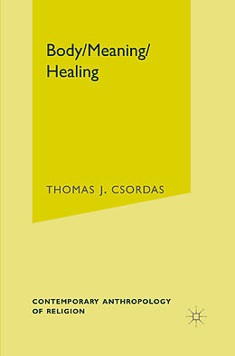 Kartonierter Einband Body, Meaning, Healing von T. Csordas