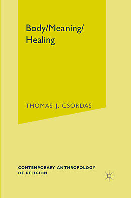 Couverture cartonnée Body, Meaning, Healing de T. Csordas