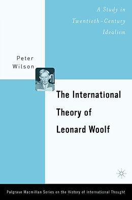 Livre Relié The International Theory of Leonard Woolf de P. Wilson