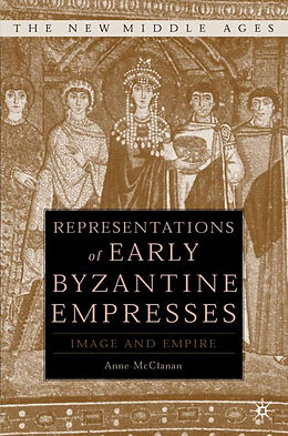 Livre Relié Representations of Early Byzantine Empresses de A. McClanan