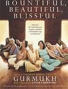 Kartonierter Einband Bountiful, Beautiful, Blissful: Experience the Natural Power of Pregnancy and Birth with Kundalini Yoga and Meditation von Kaur Khalsa Gurmukh, Gurmukh Kaur Khalsa, Gurmukh