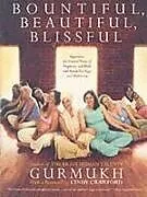 Kartonierter Einband Bountiful, Beautiful, Blissful von Khalsa Gurmukh Kaur