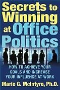 Broché Secrets To Winning At Office Politics de Marie McIntyre