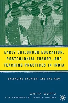 E-Book (pdf) Early Childhood Education, Postcolonial Theory, and Teaching Practices in India von A. Gupta