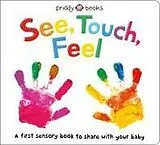 Pappband, unzerreissbar See, Touch, Feel: A First Sensory Book von Roger Priddy