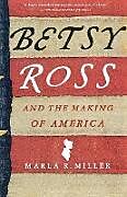 Couverture cartonnée Betsy Ross and the Making of America de Marla R. Miller