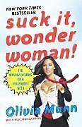 Kartonierter Einband Suck It, Wonder Woman! von Olivia Munn