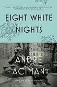 Kartonierter Einband Eight White Nights von Andre Aciman
