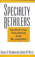 E-Book (pdf) Specialty Retailers -- Marketing Triumphs and Blunders von Ronald D. Michman, Edward M. Mazze