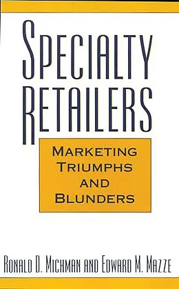 E-Book (pdf) Specialty Retailers -- Marketing Triumphs and Blunders von Ronald D. Michman, Edward M. Mazze