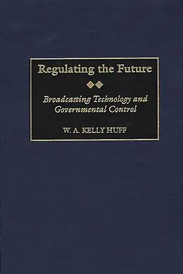 PDF Regulating the Future von W. A. K. Huff