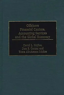 E-Book (pdf) Offshore Financial Centers, Accounting Services and the Global Economy von Don E. Garner, David L. McKee, Yosra AbuAmara McKee