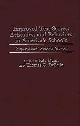 E-Book (pdf) Improved Test Scores, Attitudes, and Behaviors in America's Schools von Thomas C. Debello, Rita Dunn