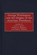 PDF George Washington and the Origins of the American Presidency von William D. Pederson, Mark J. Rozell, Frank J. Williams
