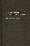 PDF Press Freedom and Global Politics von Douglas A. Van Belle