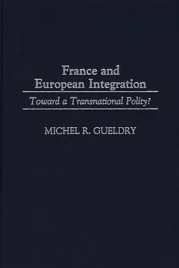 PDF France and European Integration von Michel R. Gueldry