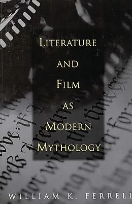 E-Book (pdf) Literature and Film as Modern Mythology von William K. Ferrell