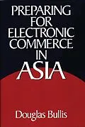 E-Book (pdf) Preparing for Electronic Commerce in Asia von Douglas Bullis