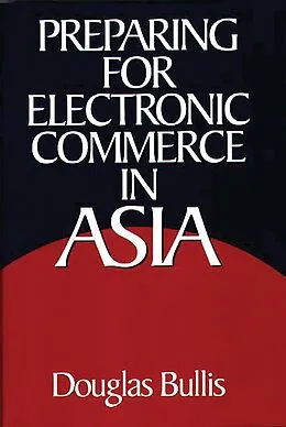 E-Book (pdf) Preparing for Electronic Commerce in Asia von Douglas Bullis